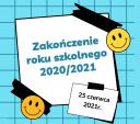 Zakończenie roku szkolnego 2020/2021