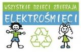 “WSZYSTKIE DZIECI ZBIERAJĄ ELEKTROŚMIECI”